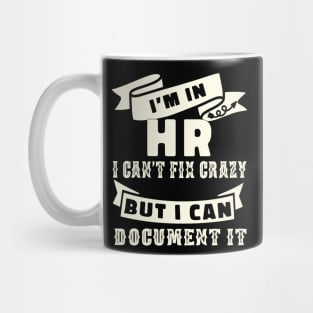 HR I'm in HR i can't fix stupid but I can document it funny human resource staff gift Mug